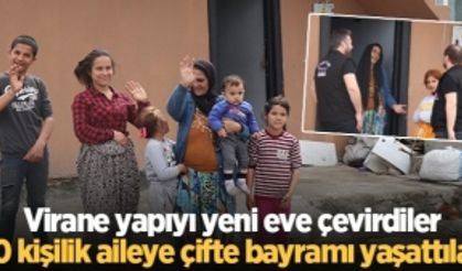 Virane yapıyı yeni eve çevirdiler: 10 kişilik aileye çifte bayramı yaşattılar