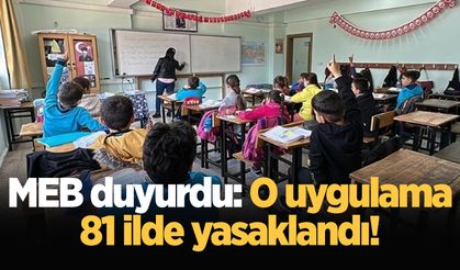 MEB duyurdu: O uygulama 81 ilde yasaklandı!