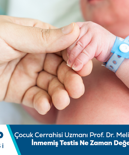 Çocuk Cerrahisi Uzmanı Prof. Dr. Melih Tugay bilgilendiriyor:İnmemiş testis ne zaman değerlendirilmelidir?