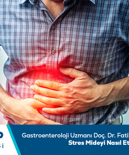 Gastroenteroloji Uzmanı Doç. Dr. Fatih Ermiş bilgilendiriyor: Stres mideyi nasıl etkiler?