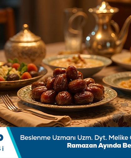 Beslenme ve Diyet Uzmanı Uzm. Dyt. Melike Gençay bilgilendiriyor: Ramazan ayında beslenme