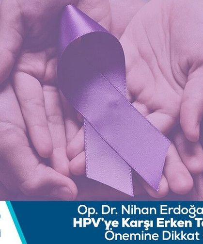 Op. Dr. Nihan Erdoğan Atalay HPV’ye karşı erken taramanın önemine dikkat çekti