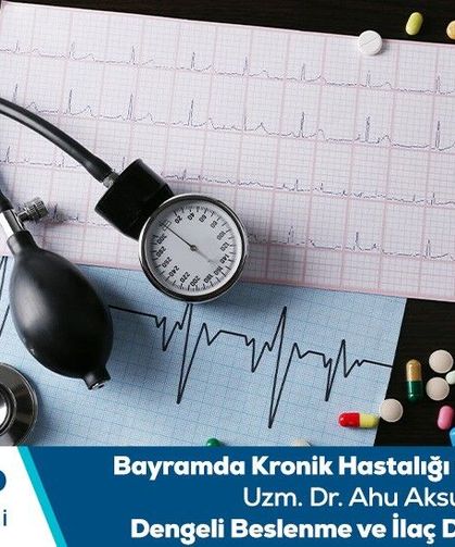 Uzm. Dr. Ahu Aksu bilgilendiriyor: Bayram sofralarında kronik hastalar nelere dikkat etmeli?