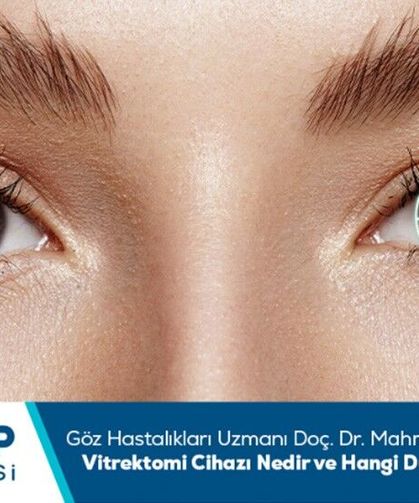 Göz Hastalıkları Uzmanı Doç. Dr. Mahmut Atum bilgilendiriyor: Vitrektomi cihazı nedir ve hangi durumlarda kullanılır?