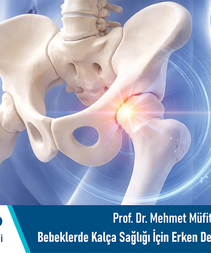 Prof. Dr. Mehmet Müfit Orak: Bebeklerde kalça sağlığı için erken değerlendirme önemlidir