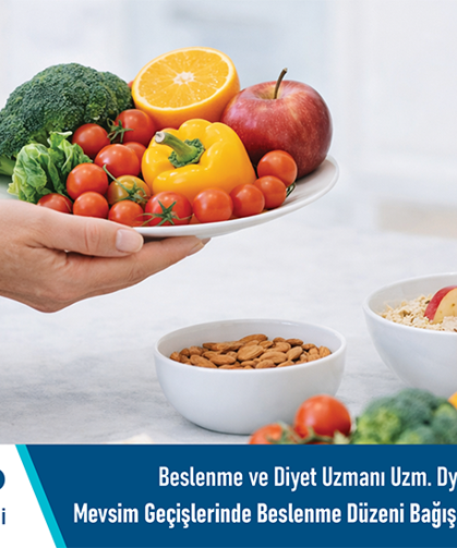 Beslenme ve Diyet Uzmanı Uzm. Dyt. Melike Gençay: Mevsim geçişlerinde beslenme düzeni bağışıklık sistemini etkileyebilir