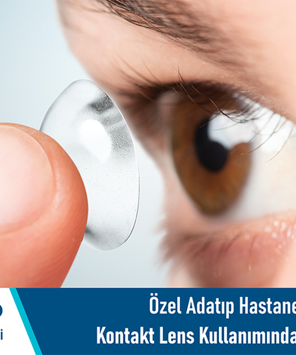 Özel Adatıp Hastanesi’nden kontakt lens kullanımında hijyen uyarısı