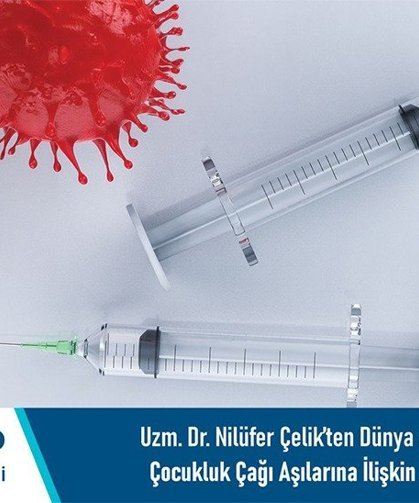 Uzm. Dr. Nilüfer Çelik’ten Dünya Aşı Haftası’nda çocukluk çağı aşılarına ilişkin bilgilendirme