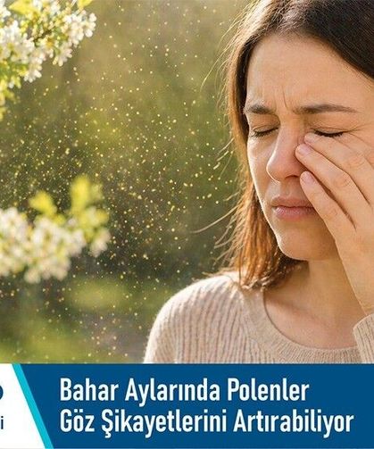 Bahar aylarında polenler göz şikayetlerini artırabiliyor