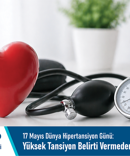 17 Mayıs Dünya Hipertansiyon Günü: Yüksek tansiyon belirti vermeden ilerleyebilir