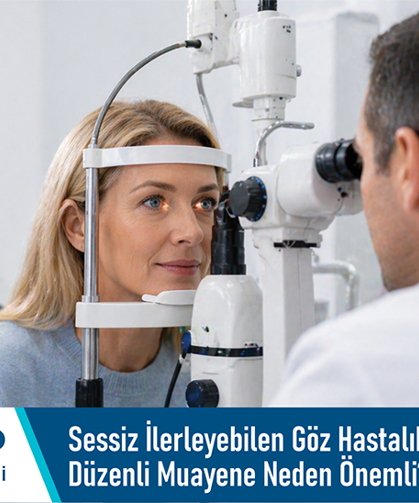 Sessiz ilerleyebilen göz hastalıklarında düzenli muayene neden önemli?