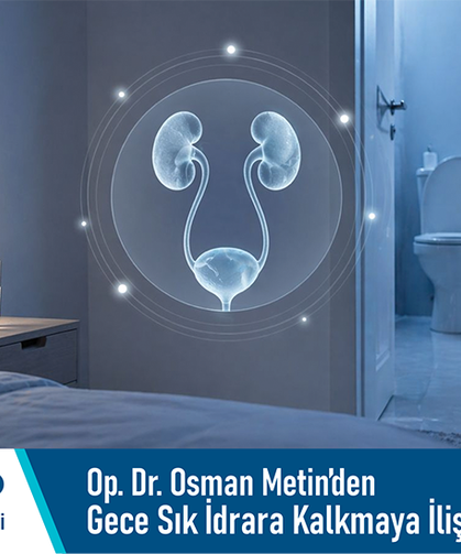 Özel Adatıp Hastanesi Op. Dr. Osman Metin’den gece sık idrara kalkmaya ilişkin bilgilendirme