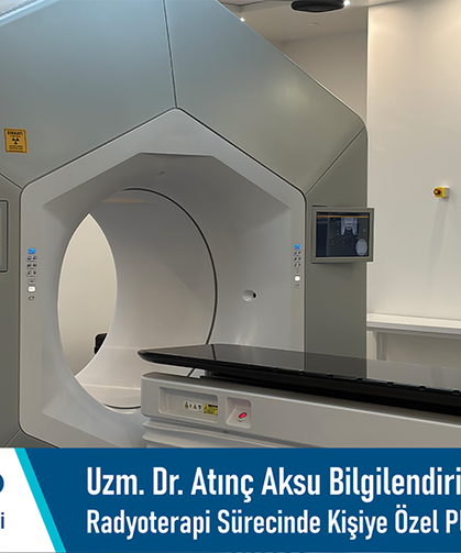 Uzm. Dr. Atınç Aksu bilgilendiriyor: Radyoterapi sürecinde kişiye özel planlama önem taşır
