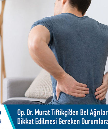 Özel Adatıp Hastanesi Op. Dr. Murat Tiftikçi’den bel ağrılarında dikkat edilmesi gereken durumlara ilişkin bilgilendirme