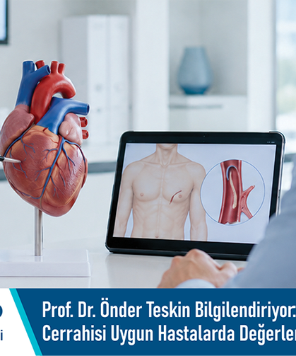 Prof. Dr. Önder Teskin bilgilendiriyor: Küçük kesi bypass cerrahisi uygun hastalarda değerlendirilebilir