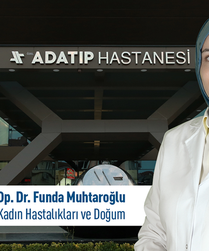 Op. Dr. Funda Muhtaroğlu, Özel Adatıp Hastanesi Kadın Hastalıkları ve Doğum bölümünde hasta kabulüne başladı