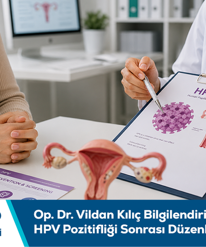Op. Dr. Vildan Kılıç bilgilendiriyor: HPV pozitifliği sonrası düzenli takip önem taşır