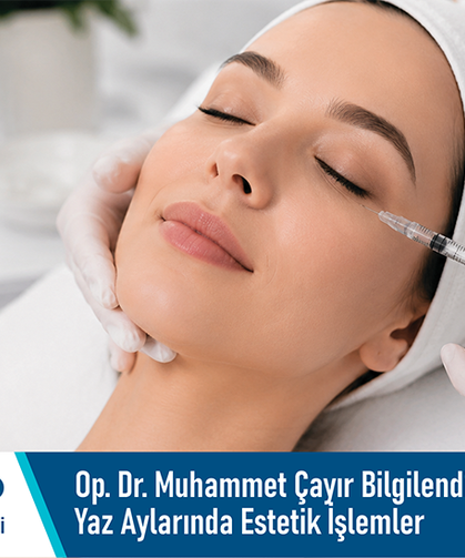 Op. Dr. Muhammet Çayır bilgilendiriyor: Yaz aylarında estetik işlemler