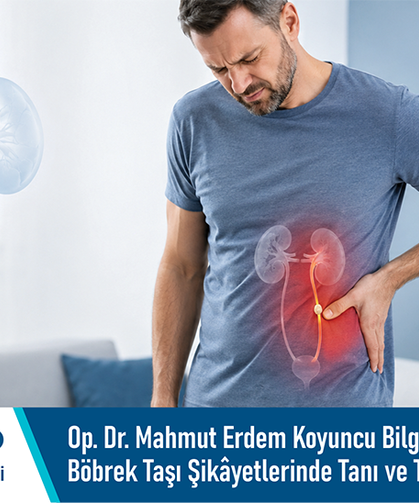 Op. Dr. Mahmut Erdem Koyuncu bilgilendiriyor: Böbrek taşı şikâyetlerinde tanı ve tedavi