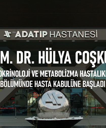 Uzm. Dr. Hülya Coşkun, Özel Adatıp Hastanesi Endokrinoloji ve Metabolizma Hastalıkları Bölümünde hasta kabulüne başladı