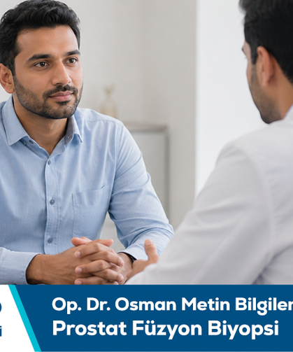 Op. Dr. Osman Metin bilgilendiriyor: Prostat füzyon biyopsi