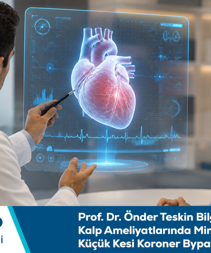 Prof. Dr. Önder Teskin Bilgilendiriyor: Kalp Ameliyatlarında Minimal İnvaziv Küçük Kesi Koroner Bypass Cerrahisi