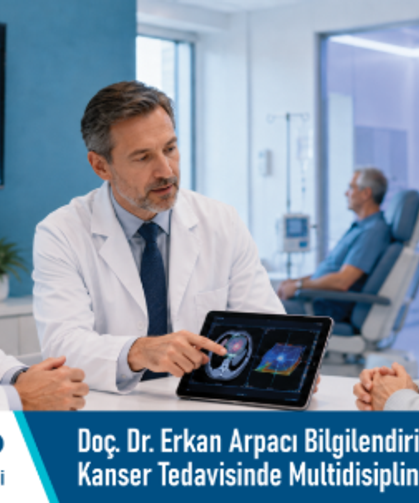 Doç. Dr. Erkan Arpacı Bilgilendiriyor: Kanser Tedavisinde Multidisipliner Yaklaşım