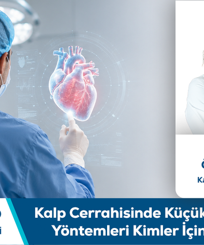 Prof. Dr. Önder Teskin Bilgilendiriyor: Kalp Cerrahisinde Küçük Kesi Ameliyat Yöntemleri Kimler İçin Uygundur?
