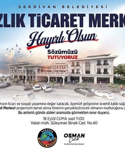 Serdivan’da Yazlık Ticaret Merkezi’nin temeli atılıyor: Başkan Çelik’ten törene davet