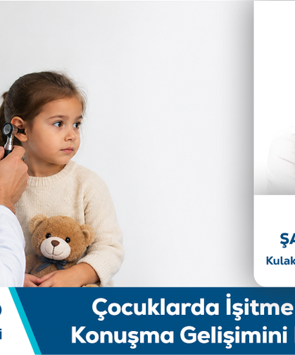 Op. Dr. Şaban Eyisaraç bilgilendiriyor: Çocuklarda işitme sorunları konuşma gelişimini etkileyebilir