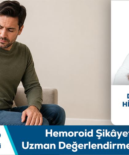 Dr. Öğr. Üyesi Hilmi Emre Kaya Bilgilendiriyor: Hemoroid Şikâyetlerinde Uzman Değerlendirmesi Önemlidir