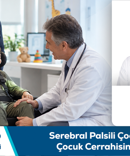 Prof. Dr. Melih Tugay Bilgilendiriyor: Serebral Palsili Çocuklarda Çocuk Cerrahisinin Rolü