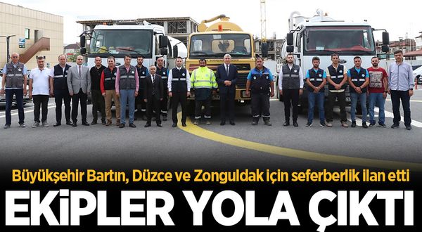 Büyükşehir Bartın, Düzce ve Zonguldak için seferberlik ilan etti