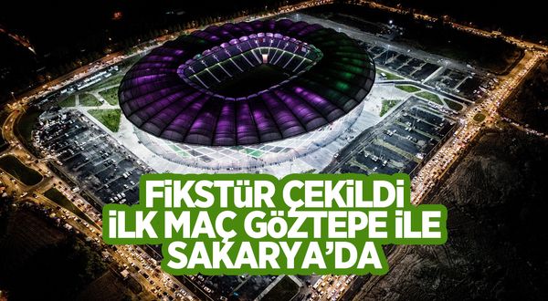 Sakaryaspor ilk maçı Göztepe ile oynayacak