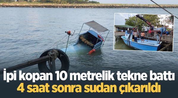 İpi kopan 10 metrelik tekne battı, 4 saat sonra sudan çıkarıldı
