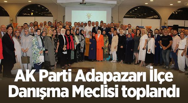 AK Parti Adapazarı İlçe Danışma Meclisi toplandı