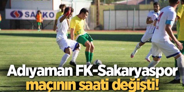 Adıyaman FK-Sakaryaspor maçının saati değişti!