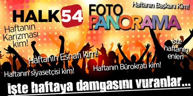 Halk54 Panorama devam ediyor! İşte Sakarya'da bu haftaya damgasını vuranlar
