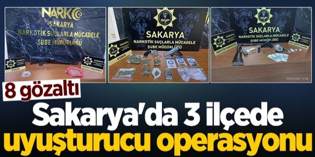 Sakarya'da 3 ilçede uyuşturucu operasyonu: 8 gözaltı