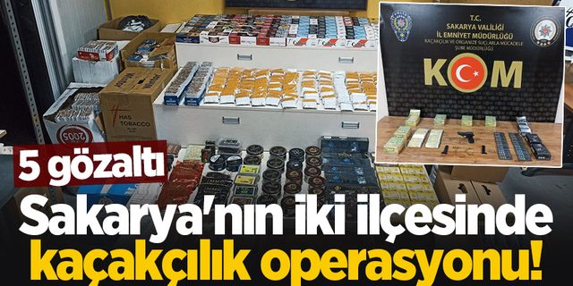 Sakarya'nın iki ilçesinde kaçakçılık operasyonu: 5 gözaltı