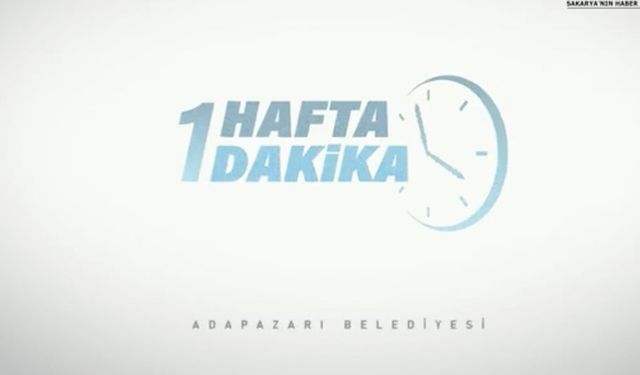 İşte Adapazarı’nda 1 Hafta 1 Dakika