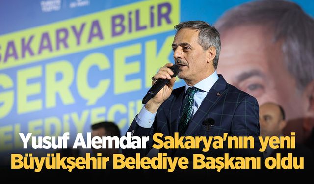 Yusuf Alemdar Sakarya'nın yeni Büyükşehir Belediye Başkanı oldu