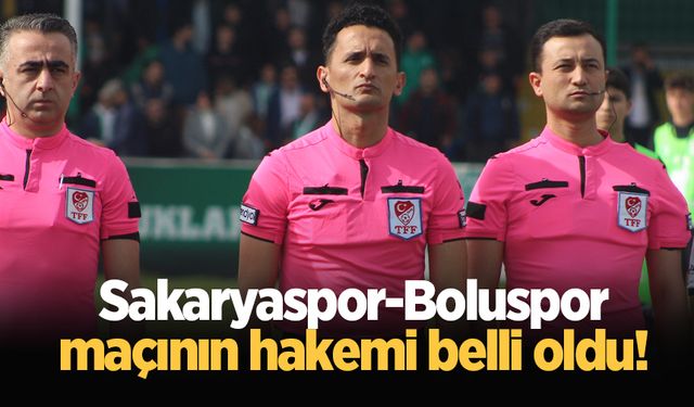 Sakaryaspor-Boluspor maçının hakemi belli oldu!