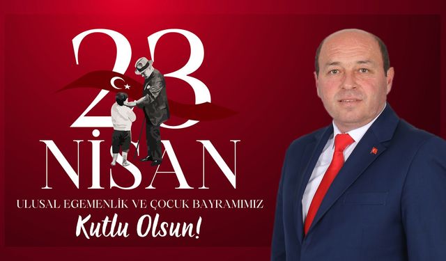 Ferizli Belediye Başkanı Mehmet Ata'dan 23 Nisan mesajı