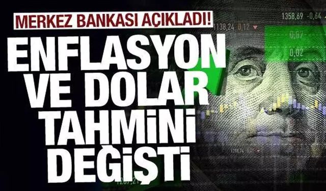 Yıl sonu enflasyon ve dolar tahmini değişti! Merkez Bankası paylaştı