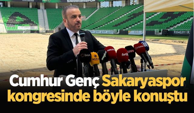 Cumhur Genç Sakaryaspor kongresinde böyle konuştu