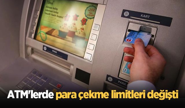 ATM'lerde para çekme limitleri değişti