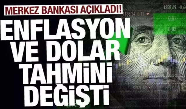 Merkez Bankası tahminleri değiştirdi! İşte yıl sonu dolar ve enflasyon beklentisi