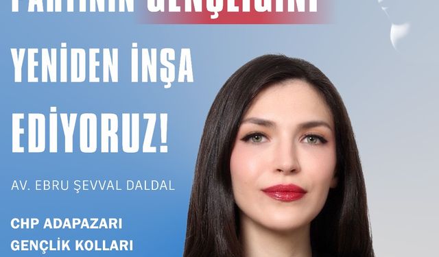 Ebru Şevval Daldal, CHP Adapazarı Gençlik Kolları Başkan adaylığını açıkladı