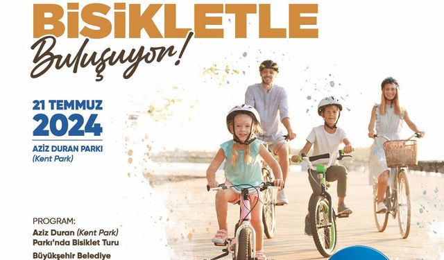 Aileler Büyükşehirle bisiklet turuna çıkıyor Pedallar dostluk için dönecek